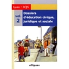 Image de Dossiers d'Education Civique, Juridique et Sociale (Lycée) - Volume 2