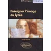 Image de Enseigner l'image au lycée