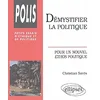 Image de Démystifier la politique : Pour un nouvel éthos politique