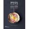 Image de Breizh Café: 60 recettes autour des produits du terroir breton