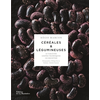 Image de Céréales et légumineuses - 65 variétés, gestes et techniques, 110 recettes