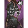 Image de Un Palais d'épines et de roses T5 - Un Palais de flammes d'argent (ACOTAR)