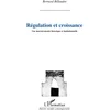 Image de REGULATION ET CROISSANCE: Une macroéconomie historique et institutionnelle