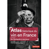 Image de Atlas historique du vin en France : de l'Antiquité à nos jours