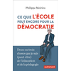 Image de Ce que l'école peut encore pour la démocratie : deux ou trois choses que je sais (peut-être) de l'éducation et de la pédagogie