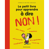 Image de Le petit livre pour apprendre à dire NON ! - Nouvelle édition