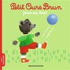 Image de Petit Ours Brun joue au foot - Dès 2 ans