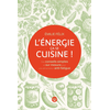 Image de L'énergie, ça se cuisine ! : des conseils simples et sur mesure pour une alimentation anti-fatigue