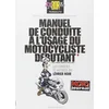 Image de Manuel de conduite à l'usage du motocycliste débutant
