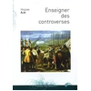 Image de Enseigner des controverses