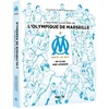 Image de L'histoire illustrée de l'Olympique de Marseille - Un club, une légende