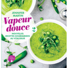 Image de Vapeur douce. Vol. 2. Nouvelles recettes gourmandes au vitaliseur
