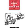 Image de Le Guide du mauvais père T01