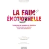Image de La faim émotionnelle, comprenez et acceptez vos émotions : ne laissez plus vos pulsions dicter votre alimentation : guide pratique pour ne plus culpabiliser