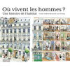 Image de Où vivent les hommes ? : une histoire de l'habitat