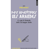 Image de Nos ancêtres les Arabes : ce que le français doit à la langue arabe