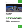 Image de Mécanique classique Tome 1 - Cours et exercices corrigés - Tome 1 - Lois de Newton, énergie, statique, gravitation