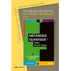 Image de Corrigés des exercices de Mécanique quantique. Corrigés des exercices de Mécanique quantique, tome I, de Claude Cohen-Tannoudji, Bernard Diu, Franck Laloë