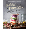 Image de Révolution fermentation : kombucha, kéfir, miso... 70 recettes à votre portée