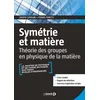 Image de Symétrie et matière: Théorie des groupes en physique de la matière - L3, M1, Prépas, Agreg