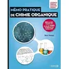 Image de Mémo pratique de Chimie Organique: 30 fiches visuelles et plus de 600 schémas - Licence, Prépas, Master, Agreg