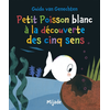 Image de Petit poisson blanc à la découverte des cinq sens