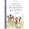 Image de Le jour où je suis devenue plus méchante que le loup