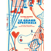 Image de Le grand spectacle : avec Zoé, Victor, Aziza, Noham, Camille, Raphaël et Bilal