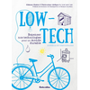 Image de Low-tech : repenser nos technologies pour un monde durable : conseils et témoignages
