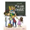 Image de Ma vie d'instit' : surbookée, survoltée... passionnée !