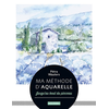 Image de Ma méthode d'aquarelle : jusqu'au bout du pinceau