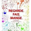 Image de REGARDE. FAIS. MANGE.