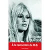 Image de Brigitte Bardot : A la rencontre de B.B.