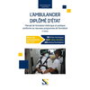 Image de L'ambulancier diplômé d'Etat : manuel de formation théorique et pratique conforme au nouveau programme de formation : blocs de compétences de 1 à 5