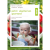 Image de Petit végétarien gourmand : recettes et conseils nutrition de 0 à 6 ans