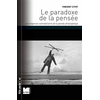 Image de Le paradoxe de la pensée : les exigences contradictoires de la pensée philosophique