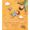 Image de La vie, c'est quoi ?