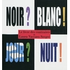 Image de Noir ? Blanc ! Jour ? Nuit ! : le livre des contraires