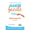 Image de Mon alimentation-santé facile spécial sportifs: 67 recettes