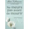 Image de Ne meurs pas avant de mourir - Roman d'inspiration