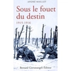Image de Sous le fouet du destin : histoire d'une âme aux temps héroïques, 1915-1916