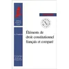 Image de ÉLÉMENTS DE DROIT CONSTITUTIONNEL FRANÇAIS ET COMPARÉ