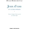 Image de Jeux d'eau et autres poèmes: Juegos de agua y otros poemas