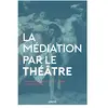 Image de La médiation par le théâtre: Freud et Dionysos sur la "scène" thérapeutique
