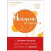 Image de Hildegarde et l'épeautre : l'aliment miracle pour les personnes sensibles au gluten : naturopathie selon la méthode Hildegarde von Bingen