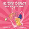 Image de Ma maman vit avec une maladie invisible mais moi je la vois !