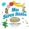 Image de Moi super héros: La cuisine de l'énergie racontée aux enfants de 7 à 117 ans. 50 recettes inédites et super marrantes pour devenir beau, grand, fort et intelligent