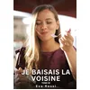 Image de Je baisais la Voisine. Tome 23: Histoires Érotiques Interdites de Sexe Tabou pour Adultes
