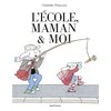 Image de L'Ecole, maman et moi