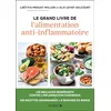 Image de Le grand livre de l'alimentation anti-inflammatoire: Arthrose, alzheimer, cancer, asthme, obésité ... les meilleurs ingrédients